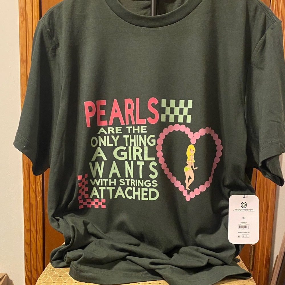 “PEARLS ARE THE ONLY THING A GIRL WANTS WITH STRINGS ATTACHED” tee/ sleep shirt
